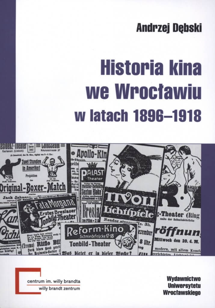Andrzej Dębski / Historia kina we Wrocławiu w latach 1896-1918